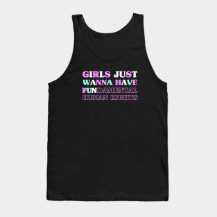 Girls Just Wanna Have Tank Top